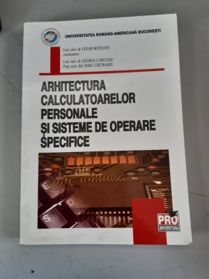 Arhitectura calculatoarelor personale si sisteme de operare - Cezar Botezatu foto