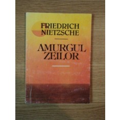 AMURGUL ZEILOR de FRIEDRICH NIETZSCHE , 1993