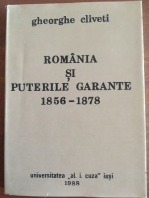 Romania si puterile garante 1856-1878 - Gheorghe Cliveti foto