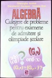 ALGEBRA CULEGERE DE PROBLEME PENTRU EXAMENE DE ADMITERE SI OLIMPIADE SCOLARE-GH. ANDREI, C. CARAGEA, V. ENE-338024