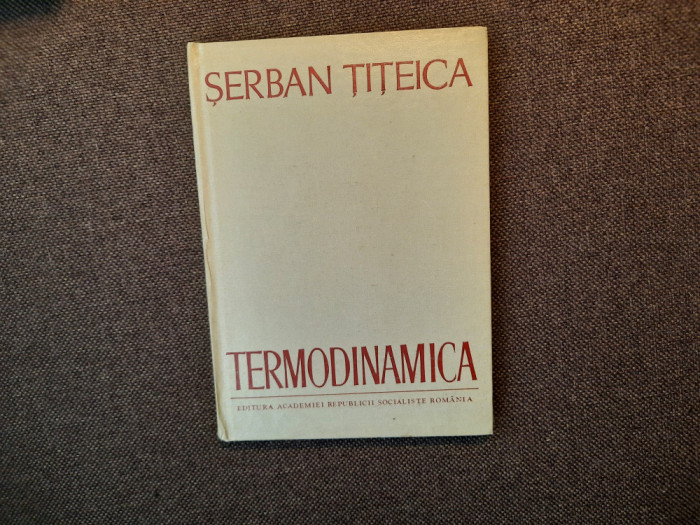 Termodinamica - Șerban Țițeica CARTONATA