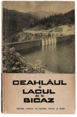 Ceahlaul si Lacul de la Bicaz - Ed. Uniunii de Cultura Fizica si Sport, 1963 foto