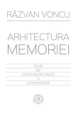 Arhitectura memoriei. Studii de istorie literara clasica si contemporana