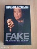 Robert Kiyosaki - Fake. Bani, profesori si active contrafacute