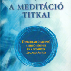 A meditáció titkai - Gyakorlati útmutató a belső békéhez és a személyes átalakuláshoz - davidji