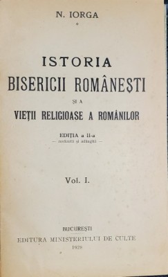 ISTORIA BISERICII ROMANESTI SI A VIETII RELIGIOASE A ROMANILOR de N. IORGA , VOLUMELE I - II , 1928-1930 foto