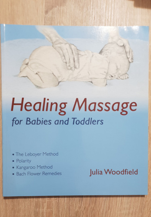 Healing Massage for Babies and Toddlers - Julia Woodfield (limba engleză)