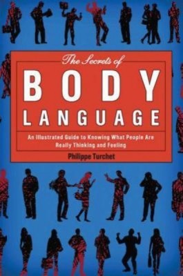 The Secrets of Body Language: An Illustrated Guide to Knowing What People Are Really Thinking and Feeling foto
