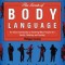 The Secrets of Body Language: An Illustrated Guide to Knowing What People Are Really Thinking and Feeling