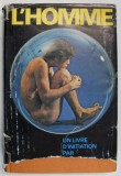 L &#039;HOMME , TRAITE COMPLET D &#039;INIATION SUR L &#039;HOMME par HERMANN PAULL , 1974
