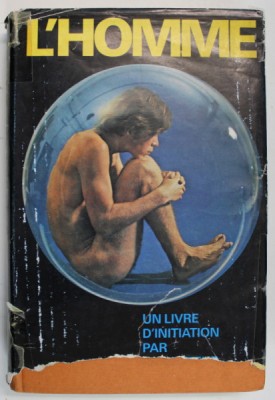 L &amp;#039;HOMME , TRAITE COMPLET D &amp;#039;INIATION SUR L &amp;#039;HOMME par HERMANN PAULL , 1974 foto