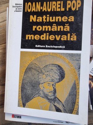 Ioan Aurel Pop - Natiunea romana medievala foto