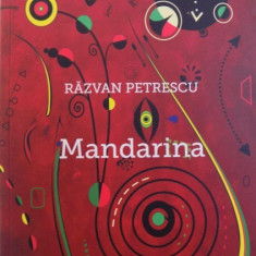 MANDARINA de RAZVAN PETRESCU , 2017