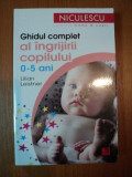 GHIDUL COMPLET AL INGRIJIRII COPILULUI 0-5 ANI de LILIAN LEISTNER , 2012