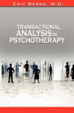 Transactional Analysis in Psychotherapy by Eric Berne (the Author of Games People Play)