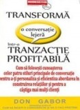 Transforma o conversatie lejera intr-o tranzactie profitabila/Don Gabor