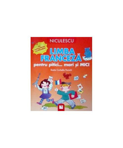 Limba franceză pentru pitici... mari şi MICI: cu autocolante reutilizabile - Paperback brosat - Rosita Corbella Paciotti - Niculescu