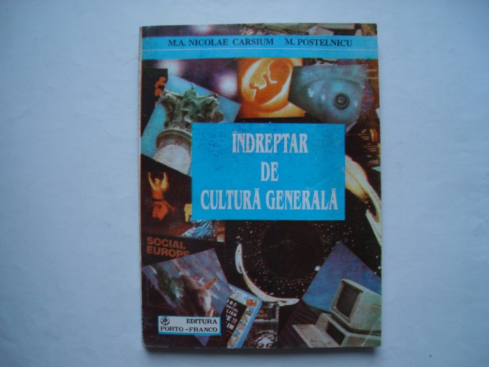 Indreptar de cultura generala (vol. I) - M.A. Nicolae Carsium, M. Postelnicu