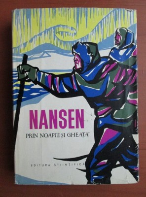 Fridtjof Nansen - Prin noapte si gheata (1962, ed. cartonata) foto