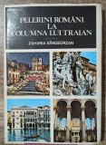 Pelerini romani la columna lui Traian - Zaharia Singeorzan