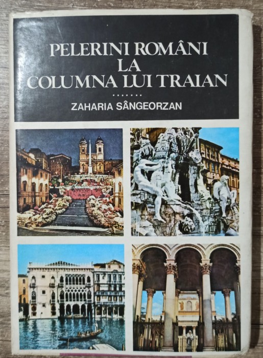 Pelerini romani la columna lui Traian - Zaharia Singeorzan