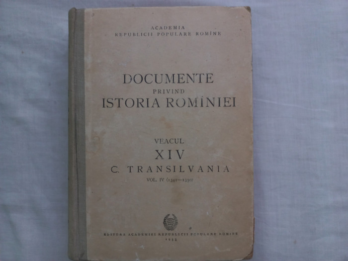 DOCUMENTE PRIVIND ISTORIA ROMANIEI: VEACUL XIV C. TRANSILVANIA- VOL.IV 1341-1350