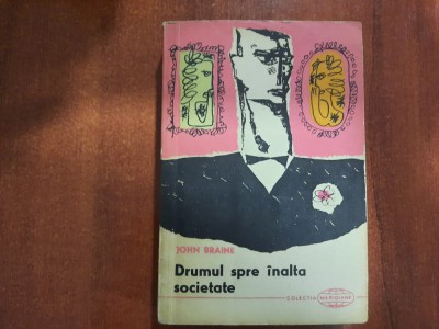 Drumul spre inalta societate de John Braine foto