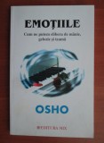 Osho - Emoţiile - cum ne putem elibera de m&acirc;nie, gelozie şi teamă