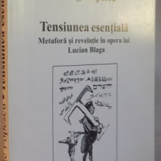 TENSIUNEA ESENTIALA, METAFORA SI REVELATIE IN OPERA LUI LUCIAN BLAGA de GEORGE POPESCU, 1997