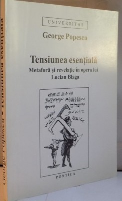 TENSIUNEA ESENTIALA, METAFORA SI REVELATIE IN OPERA LUI LUCIAN BLAGA de GEORGE POPESCU, 1997 foto