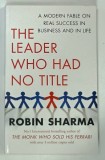 THE LEADER WHO HAD NO TITLE by ROBIN SHARMA , 2010