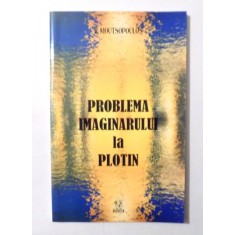 PROBLEMA IMAGINARULUI LA PLOTIN de E. MOUTSOPOULOS , 2002