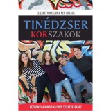 Tin&eacute;dzser korszakok - K&eacute;zik&ouml;nyv a mindig v&aacute;ltoz&oacute; tizen&eacute;vesekhez - Ken Mellor