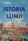 National Geographic - Istoria ilustrată a lumii