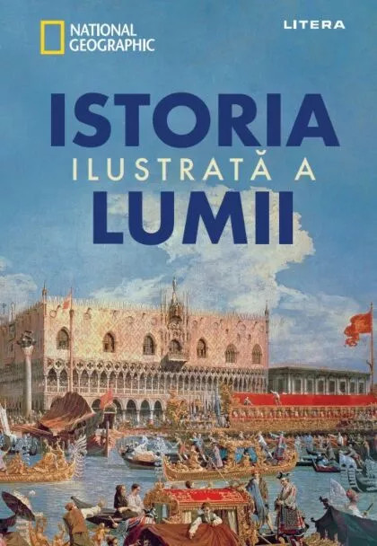 National Geographic - Istoria ilustrată a lumii