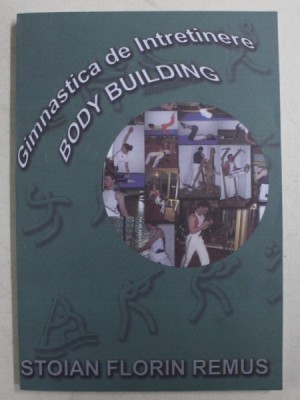 GIMNASTICA DE INTRETINERE BODY BUILDING de STOIAN FLORIN REMUS , 2007 foto