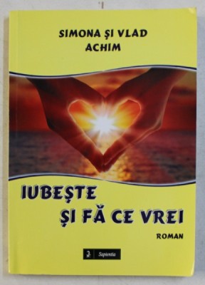 IUBESTE SI FA CE VREI de SIMONA SI VLAD ACHIM , 2014 foto
