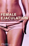 Female Ejaculation: Unleash the Ultimate G-Spot Orgasm - 2008 - Pokras Somraj (AC345)