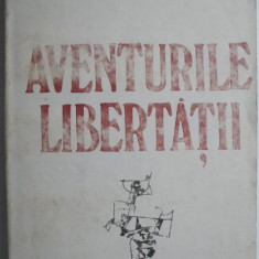 Aventurile libertatii. O istorie subiectiva a intelectualilor – Bernard-Henri Levy