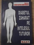 DIABETUL ZAHARAT PE INTELESUL TUTUROR-C. DUMITRESCU-270216