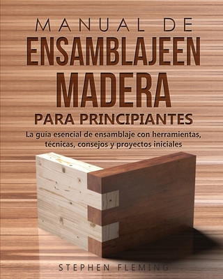 Manual de ensamblajeen madera para principiantes: La gu foto