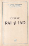 Carte Antonie Plamadeala - Despre rai si iad, 1995, 70 pagini, limba romana, coperta brosata, 13 x 20 cm