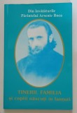 DIN INVATATURILE PARINTELUI ARSENIE BOCA : TINERII , FAMILIA SI COPIII NASCUTI IN LANTURI , 2003