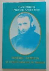 DIN INVATATURILE PARINTELUI ARSENIE BOCA : TINERII , FAMILIA SI COPIII NASCUTI IN LANTURI , 2003