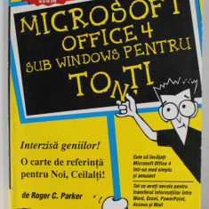 MICROSOFT OFFICE 4 SUB WINDOWS PENTRU TO( N) TI de ROGER C. PARKER , 1996