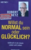 Cumpara ieftin Willst du normal sein oder glcklich? - 2013 - Robert Betz (AS326)