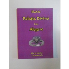 RELATIA DIVINA PRIN ALEGERE de ELA SI MOSHE ZAMUROVICH