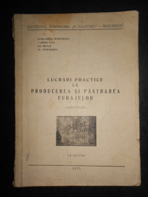 Margareta Dumitrescu - Lucrari practice de producerea si pastrarea furajelor foto