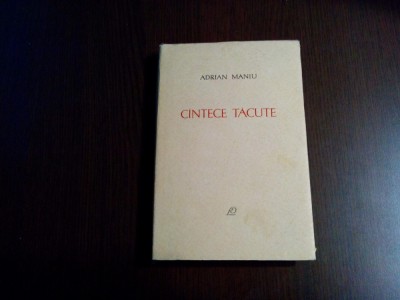 ADRIAN MANIU (dedicatie-autograf) - Cintece Tacute - 1965, 210 p. foto