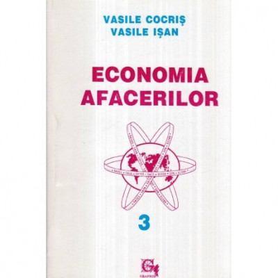Vasile Cocris, Vasile Isan - Economia Afacerilor vol.III - 122378 foto